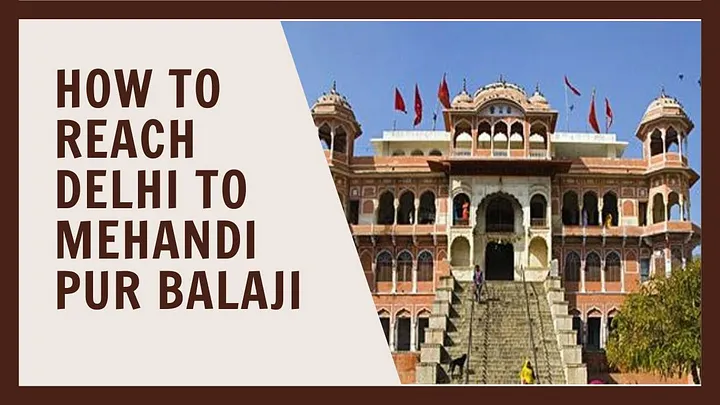 How to Reach Delhi to Mehandipur Balaji