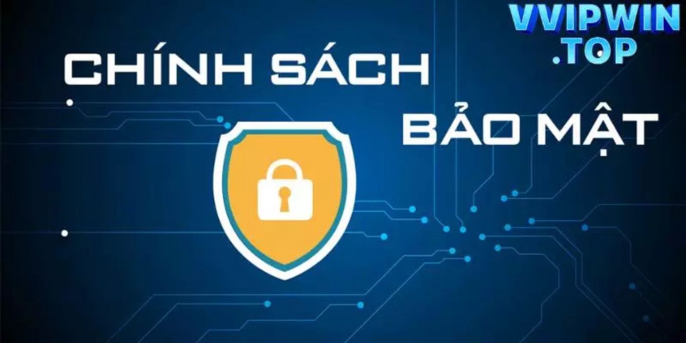Chính Sách Bảo Mật Vipwin: Bí Quyết Bảo Chính Sách Bảo Mật Vipwin: Bí Quyết Bảo