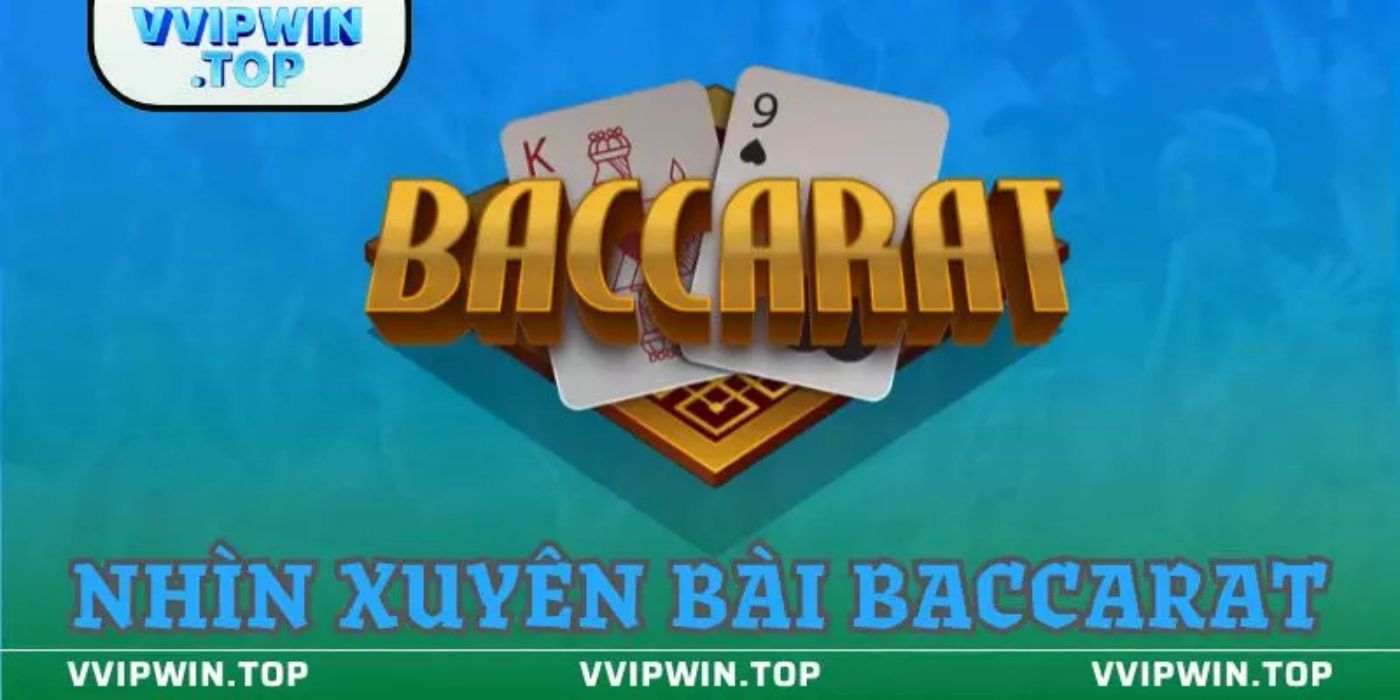 Vipwin Hướng Dẫn Nhìn Xuyên Bài Baccarat Vipwin Hướng Dẫn Nhìn Xuyên Bài Baccarat