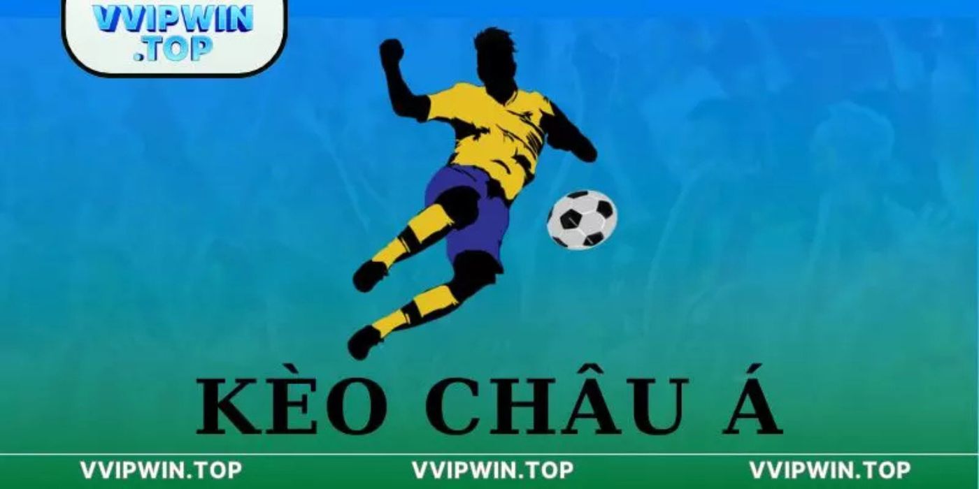 Kèo Châu Á Và Những Trải Nghiệm Thú Vị T Kèo Châu Á Và Những Trải Nghiệm Thú Vị T