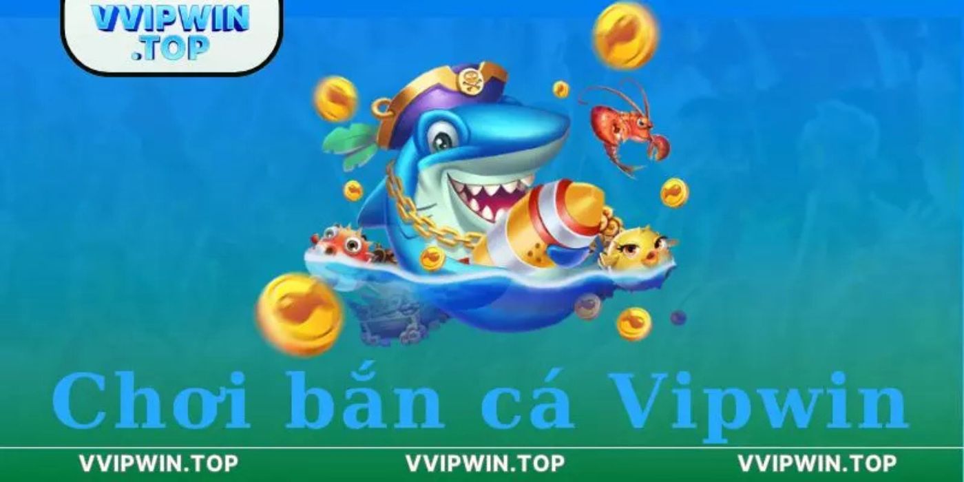Vipwin - Săn Boss Cá Khủng Với Phần Thưở Vipwin - Săn Boss Cá Khủng Với Phần Thưở