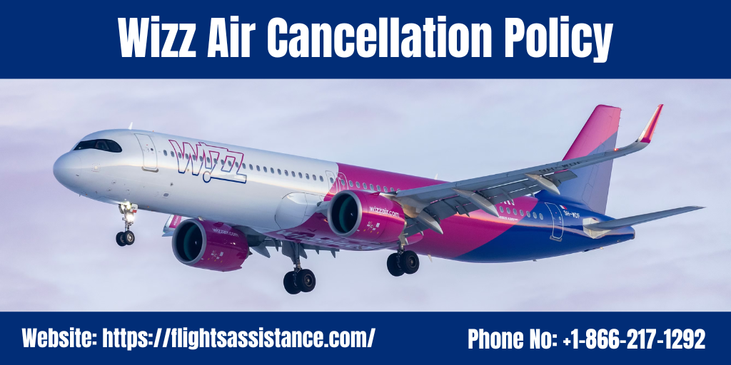 Understand Wizz Air Cancellation Policy
